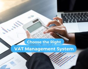 Choose the Right VAT Management System