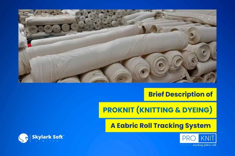 Fabric Roll Tracking System Skylark Soft Limited Revolutionizing Fabric Roll Tracking System Management in Textile Manufacturing with PROKNIT Feature Image 1
