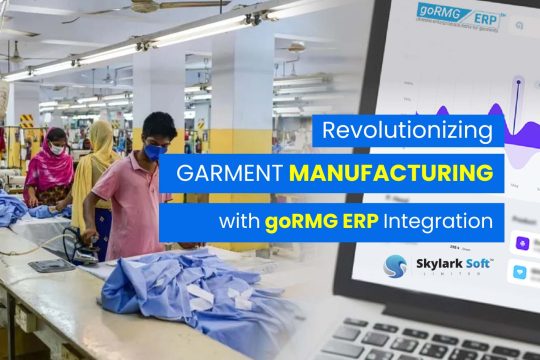 Revolutionizing Garment Manufacturing with goRMG ERP Integration Skylark Soft Limited Feature Image